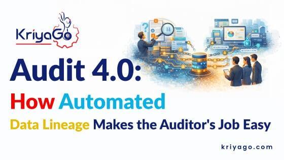 Audit 4.0: How Automated Data Lineage Simplifies Audits | KriyaGo