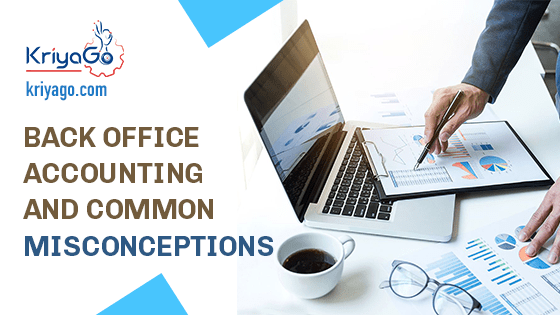 Back Office Accounting and Common Misconceptions | KriyaGo