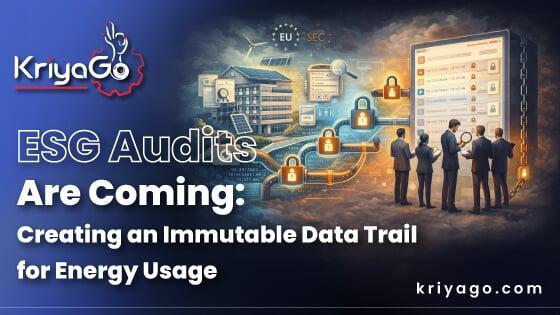 ESG Audits Are Coming: Building an Immutable Data Trail | KriyaGo