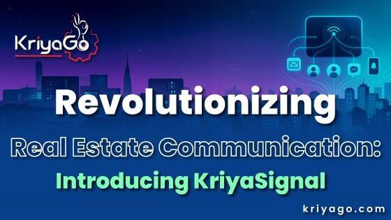 Revolutionizing Real Estate Communication: Introducing KriyaSignal