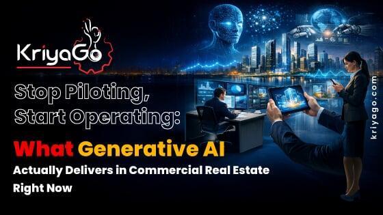Stop Piloting, Start Operating: What Gen AI Delivers in CRE | KriyaGo