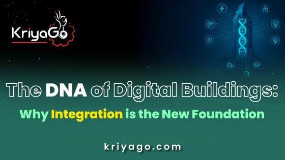The DNA of Digital Buildings: Why Integration is the New Foundation